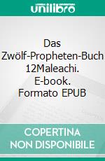 Das Zwölf-Propheten-Buch 12Maleachi. E-book. Formato EPUB