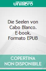 Die Seelen von Cabo Blanco. E-book. Formato EPUB ebook