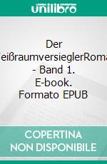 Der WeißraumversieglerRoman - Band 1. E-book. Formato EPUB ebook di Hartmut Petersohn