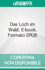 Das Loch im Wald. E-book. Formato EPUB ebook di Heidi Anders-Donner