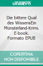 Die bittere Qual des WissensEin Münsterland-Krimi. E-book. Formato EPUB ebook