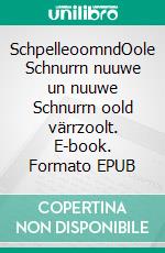 SchpelleoomndOole Schnurrn nuuwe un nuuwe Schnurrn oold värrzoolt. E-book. Formato EPUB ebook