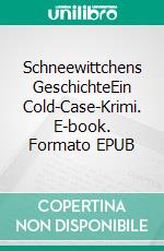Schneewittchens GeschichteEin Cold-Case-Krimi. E-book. Formato EPUB ebook
