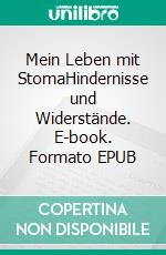 Mein Leben mit StomaHindernisse und Widerstände. E-book. Formato EPUB ebook