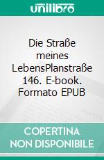 Die Straße meines LebensPlanstraße 146. E-book. Formato EPUB ebook