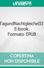 TagundNachtgleicheIII. E-book. Formato EPUB ebook