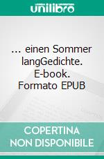 ... einen Sommer langGedichte. E-book. Formato EPUB ebook