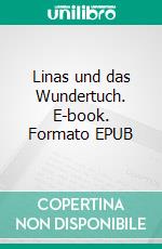 Linas und das Wundertuch. E-book. Formato EPUB