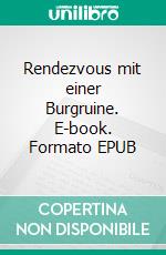 Rendezvous mit einer Burgruine. E-book. Formato EPUB ebook di Claudia Haase