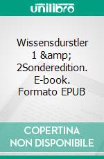 Wissensdurstler 1 &amp; 2Sonderedition. E-book. Formato EPUB