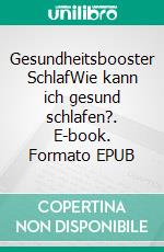 Gesundheitsbooster SchlafWie kann ich gesund schlafen?. E-book. Formato EPUB ebook