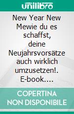 New Year New Mewie du es schaffst, deine Neujahrsvorsätze auch wirklich umzusetzen!. E-book. Formato EPUB ebook