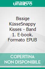 Bissige KüsseSnappy Kisses - Band 1. E-book. Formato EPUB ebook