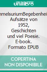 SammelsuriumBegebenheiten, Aufsätze von 1952, Geschichten und viel Poesie. E-book. Formato EPUB ebook di Helga Mladek