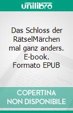 Das Schloss der RätselMärchen mal ganz anders. E-book. Formato EPUB ebook di Léon Ohlsen