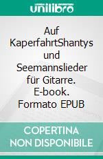 Auf KaperfahrtShantys und Seemannslieder für Gitarre. E-book. Formato EPUB ebook di Sabine Zelmer