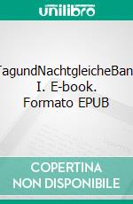 TagundNachtgleicheBand I. E-book. Formato EPUB ebook di Philipp Heckmann