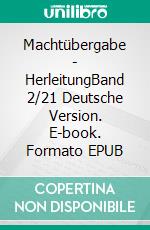 Machtübergabe - HerleitungBand 2/21 Deutsche Version. E-book. Formato EPUB ebook