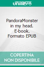 PandoraMonster in my head. E-book. Formato EPUB ebook