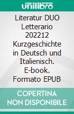 Literatur DUO Letterario 202212 Kurzgeschichte in Deutsch und Italienisch. E-book. Formato EPUB ebook