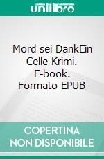 Mord sei DankEin Celle-Krimi. E-book. Formato EPUB ebook di Karl-Heinz Föste