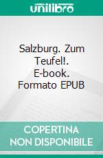 Salzburg. Zum Teufel!. E-book. Formato EPUB ebook