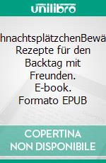 WeihnachtsplätzchenBewährte Rezepte für den Backtag mit Freunden. E-book. Formato EPUB ebook