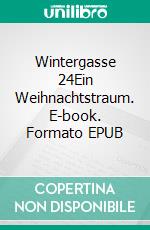 Wintergasse 24Ein Weihnachtstraum. E-book. Formato EPUB ebook
