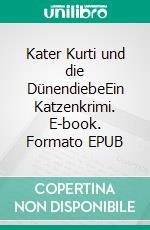 Kater Kurti und die DünendiebeEin Katzenkrimi. E-book. Formato EPUB