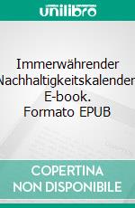 Immerwährender Nachhaltigkeitskalender. E-book. Formato EPUB ebook