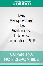 Das Versprechen des Sizilianers. E-book. Formato EPUB