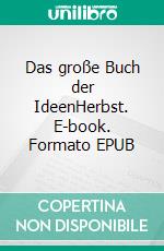 Das große Buch der IdeenHerbst. E-book. Formato EPUB ebook