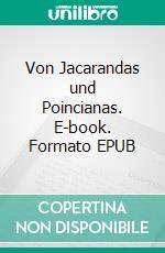 Von Jacarandas und Poincianas. E-book. Formato EPUB ebook