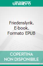 Friedenslyrik. E-book. Formato EPUB ebook di Mathias Bellmann