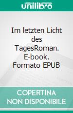 Im letzten Licht des TagesRoman. E-book. Formato EPUB ebook di Beate Schaefer