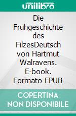 Die Frühgeschichte des FilzesDeutsch von Hartmut Walravens. E-book. Formato EPUB ebook