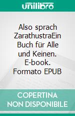 Also sprach ZarathustraEin Buch für Alle und Keinen. E-book. Formato EPUB ebook