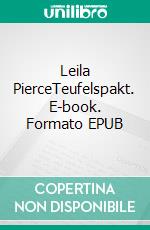 Leila PierceTeufelspakt. E-book. Formato EPUB ebook di Eva Schierlinger