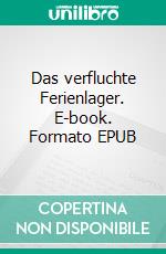 Das verfluchte Ferienlager. E-book. Formato EPUB ebook di Florian Fink