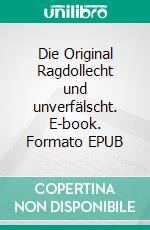 Die Original Ragdollecht und unverfälscht. E-book. Formato EPUB ebook