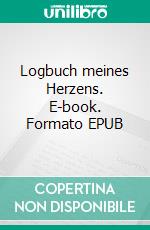 Logbuch meines Herzens. E-book. Formato EPUB ebook