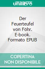 Der Feuerteufel von Föhr. E-book. Formato EPUB ebook di Rainer Hendeß