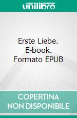 Erste Liebe. E-book. Formato EPUB ebook