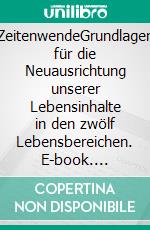 ZeitenwendeGrundlagen für die Neuausrichtung unserer Lebensinhalte in den zwölf Lebensbereichen. E-book. Formato EPUB ebook di Thomas Herold