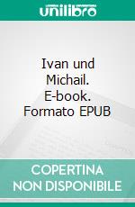 Ivan und Michail. E-book. Formato EPUB