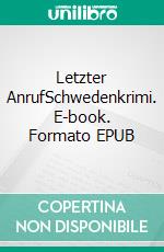 Letzter AnrufSchwedenkrimi. E-book. Formato EPUB ebook di Michaela Stadelmann