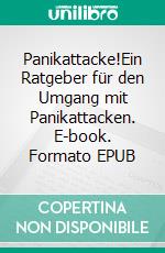 Panikattacke!Ein Ratgeber für den Umgang mit Panikattacken. E-book. Formato EPUB ebook