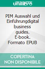 PIM Auswahl und Einführungdigital business guides. E-book. Formato EPUB ebook di Andreas Pörtner