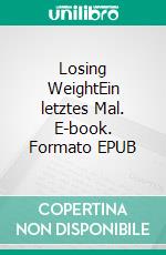 Losing WeightEin letztes Mal. E-book. Formato EPUB ebook di Marina K. Lieb