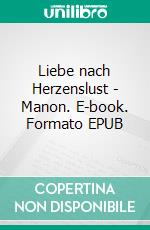 Liebe nach Herzenslust - Manon. E-book. Formato EPUB ebook